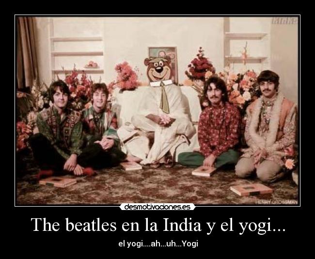 The beatles en la India y el yogi... - el yogi....ah...uh...Yogi