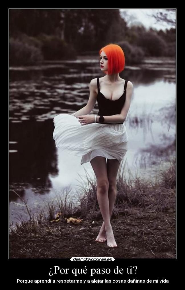 ¿Por qué paso de ti? -