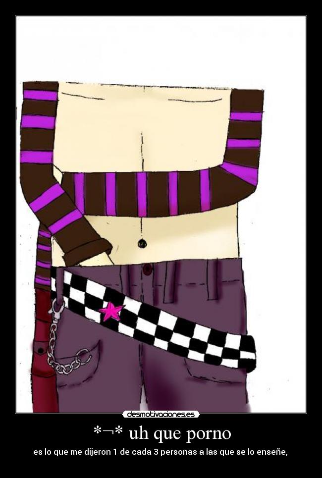 *¬* uh que porno -