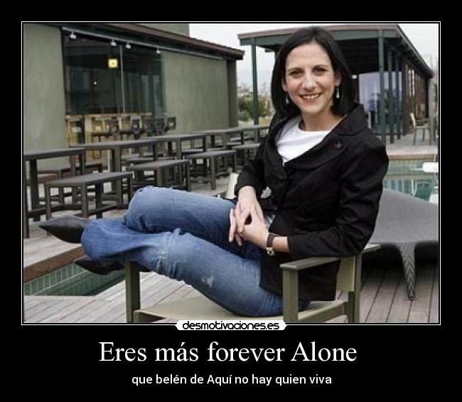 Eres más forever Alone -