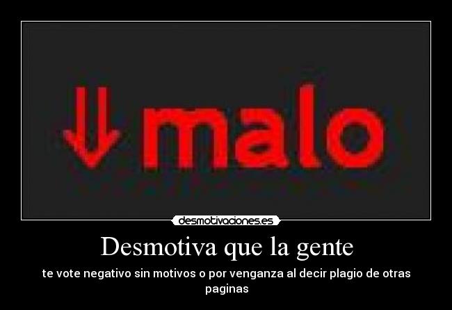 Desmotiva que la gente - 