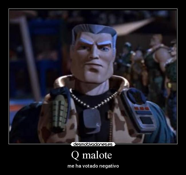 Q malote - me ha votado negativo