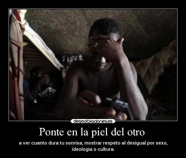 Ponte en la piel del otro  - 