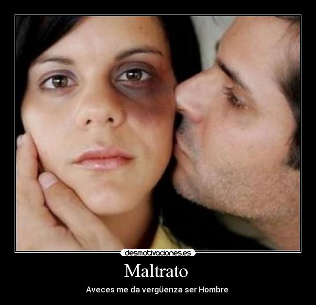 Maltrato - Aveces me da vergüenza ser Hombre