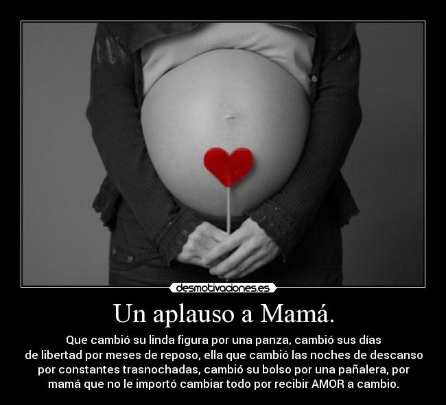 Un aplauso a Mamá. -