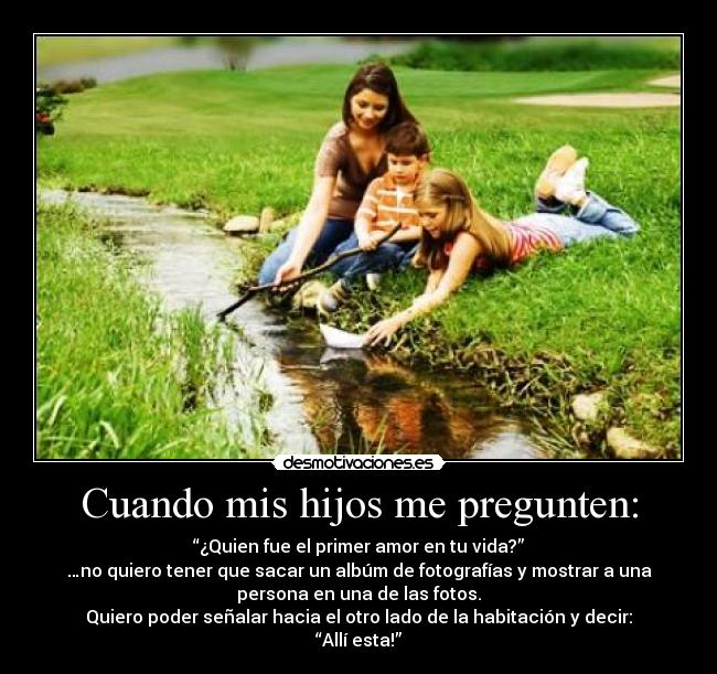 Cuando mis hijos me pregunten: -