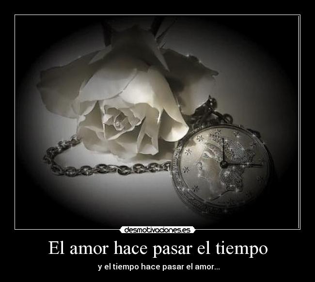 El amor hace pasar el tiempo -