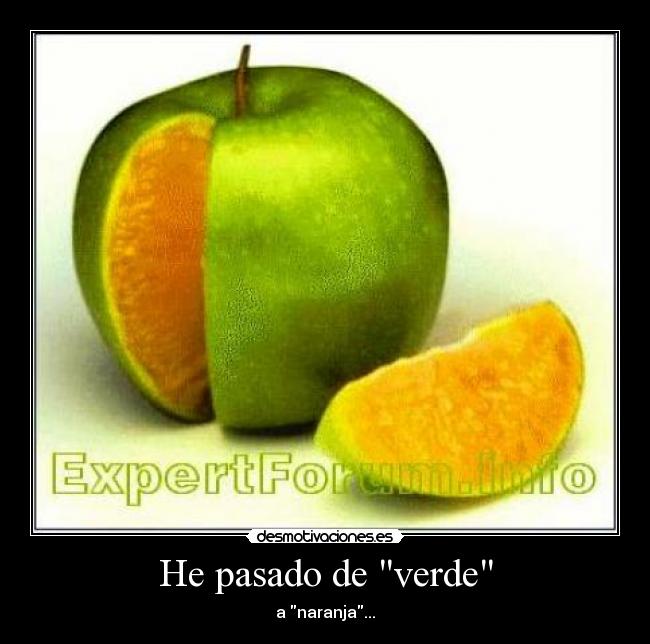 He pasado de verde - a naranja...