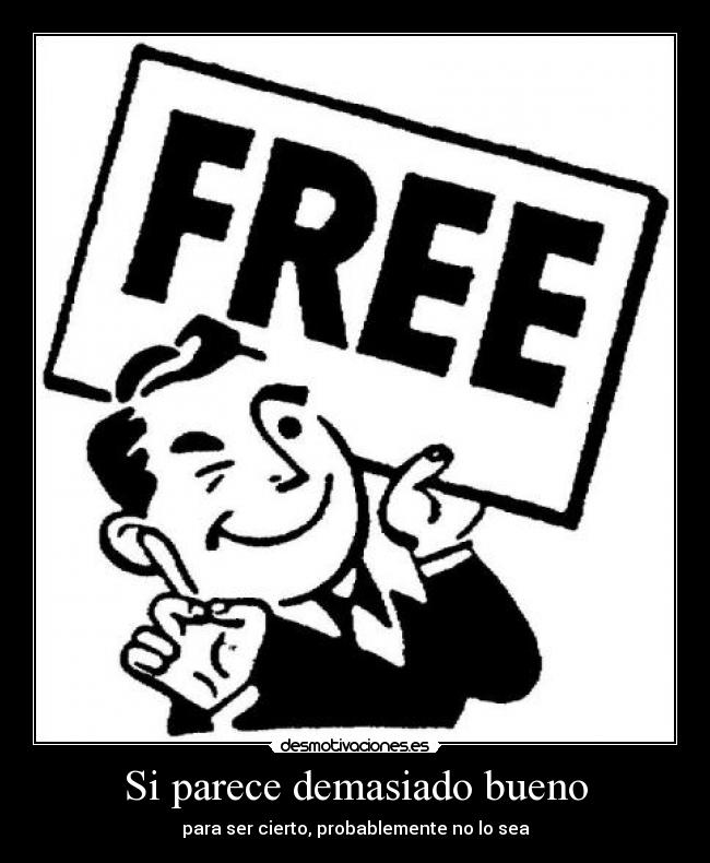 Si parece demasiado bueno - para ser cierto, probablemente no lo sea