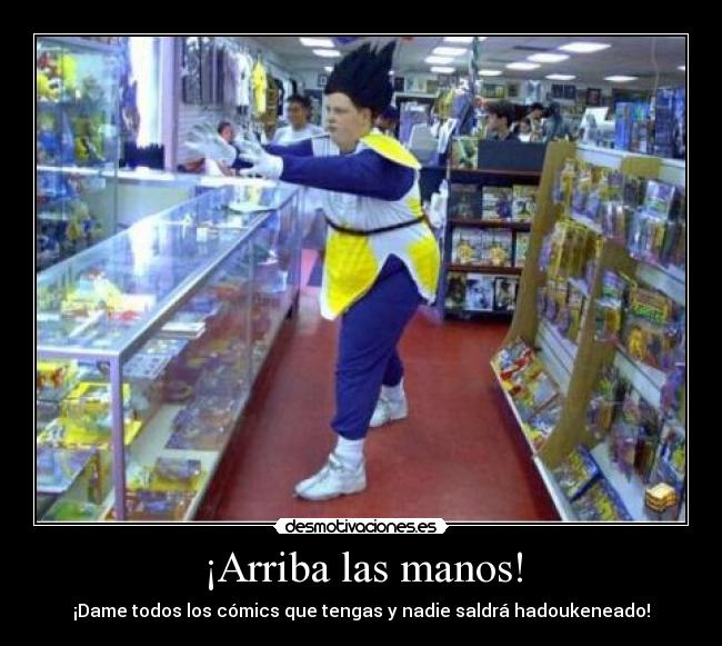 ¡Arriba las manos! -