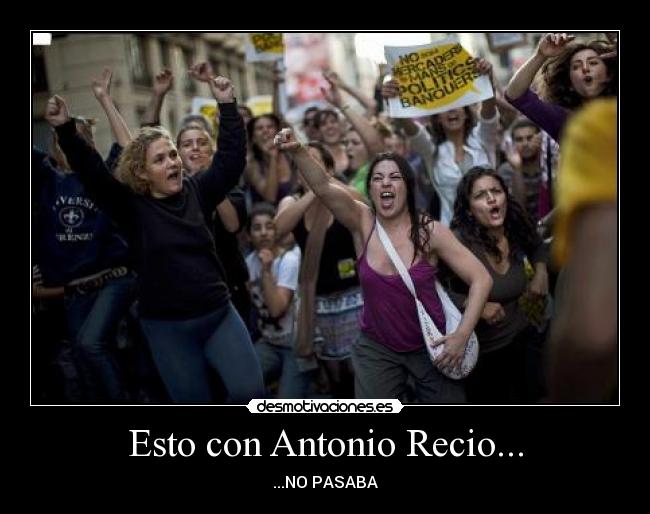Esto con Antonio Recio... - 