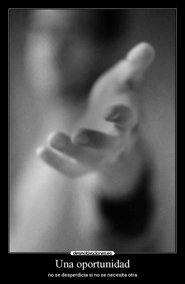 Una oportunidad - no se desperdicia si no se necesita otra