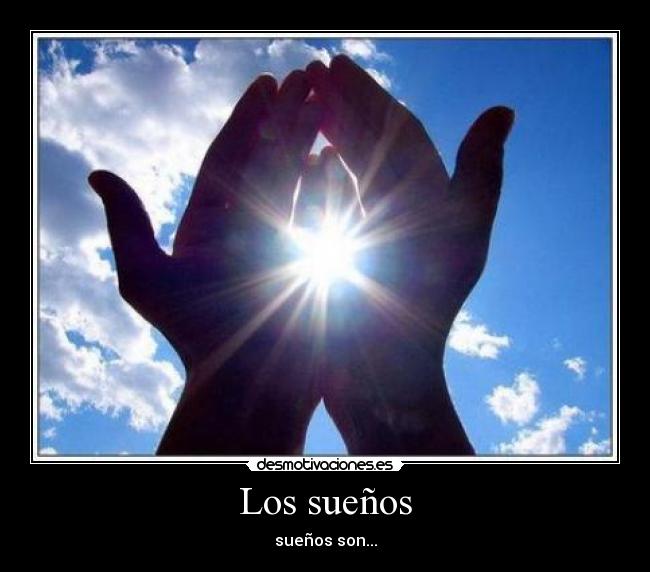 Los sueños - sueños son...
