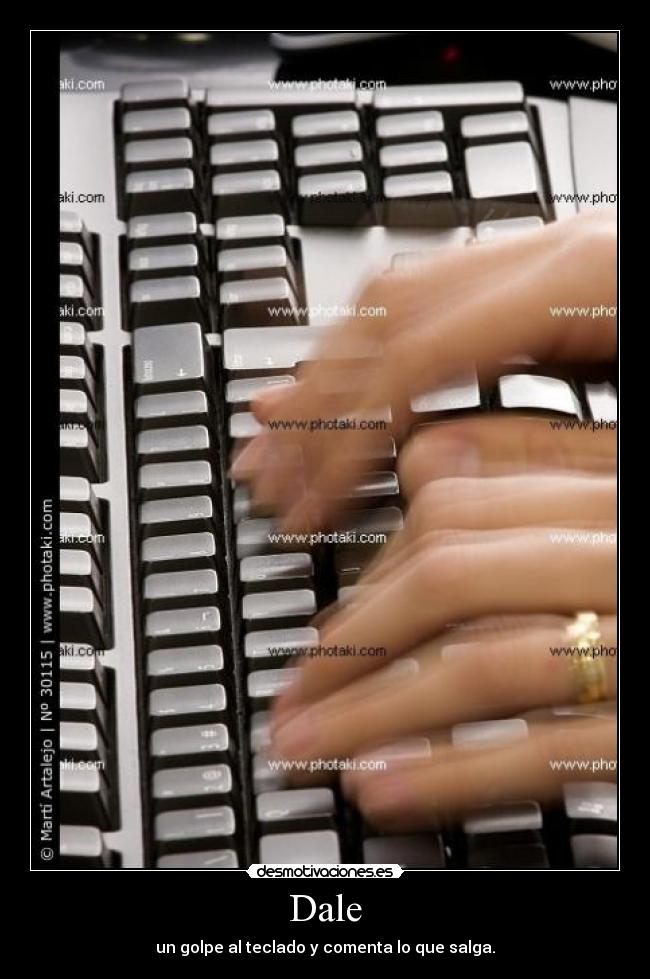 Dale - un golpe al teclado y comenta lo que salga.