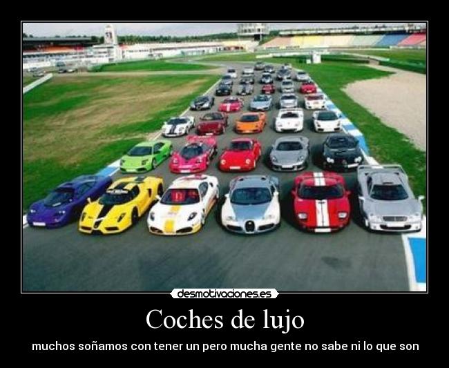 Coches de lujo - muchos soñamos con tener un pero mucha gente no sabe ni lo que son