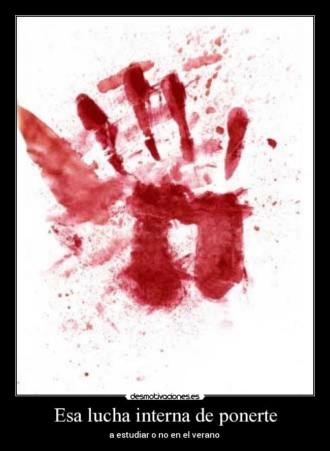 Esa lucha interna de ponerte - 