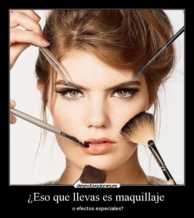 ¿Eso que llevas es maquillaje  - 