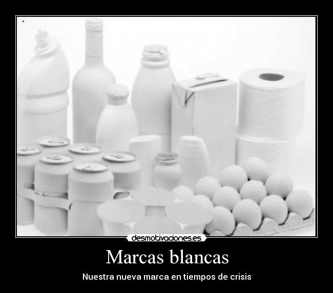 Marcas blancas - Nuestra nueva marca en tiempos de crisis