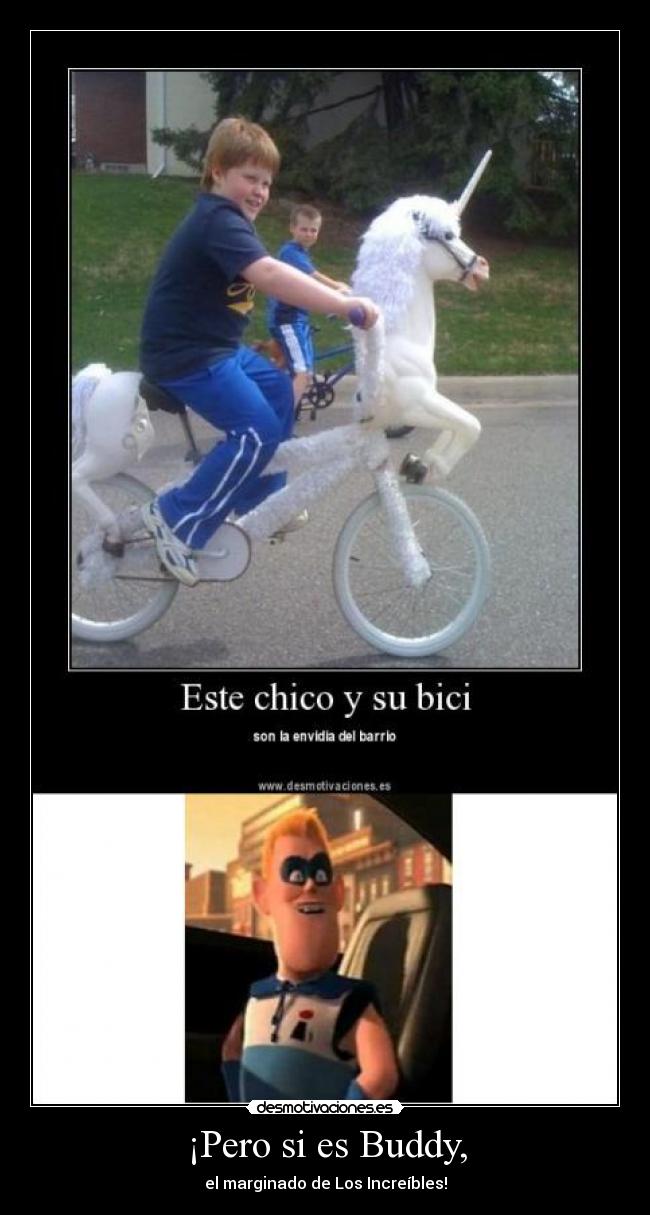 ¡Pero si es Buddy, - el marginado de Los Increíbles!