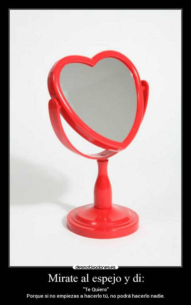 Mirate al espejo y di: - 