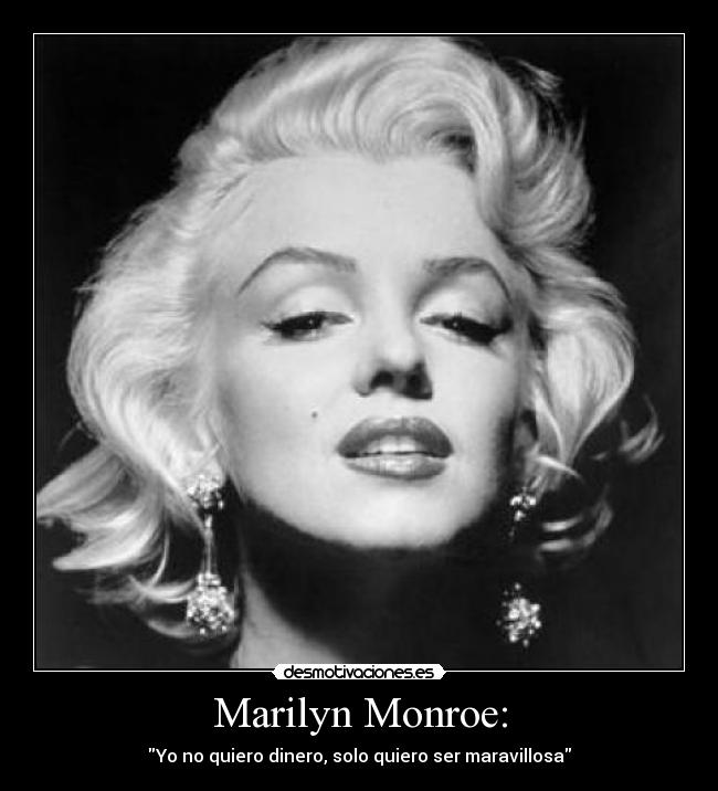 Marilyn Monroe: - Yo no quiero dinero, solo quiero ser maravillosa