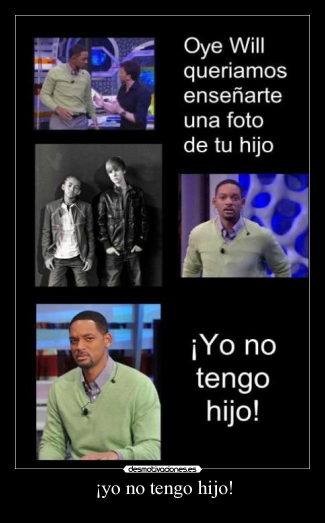 ¡yo no tengo hijo! -