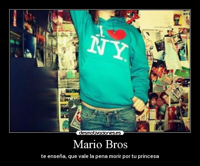 Mario Bros - te enseña, que vale la pena morir por tu princesa