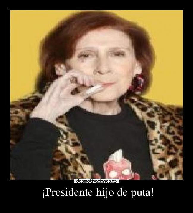 ¡Presidente hijo de puta! - 