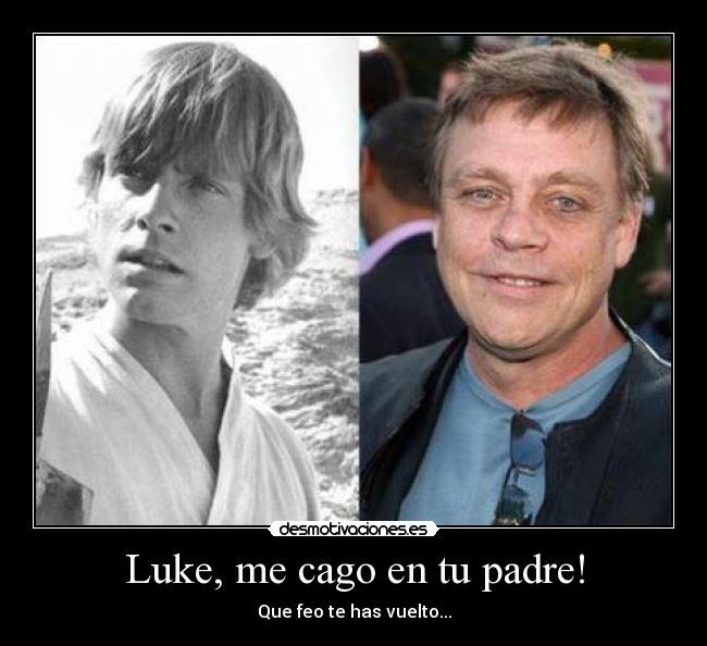 Luke, me cago en tu padre! - 