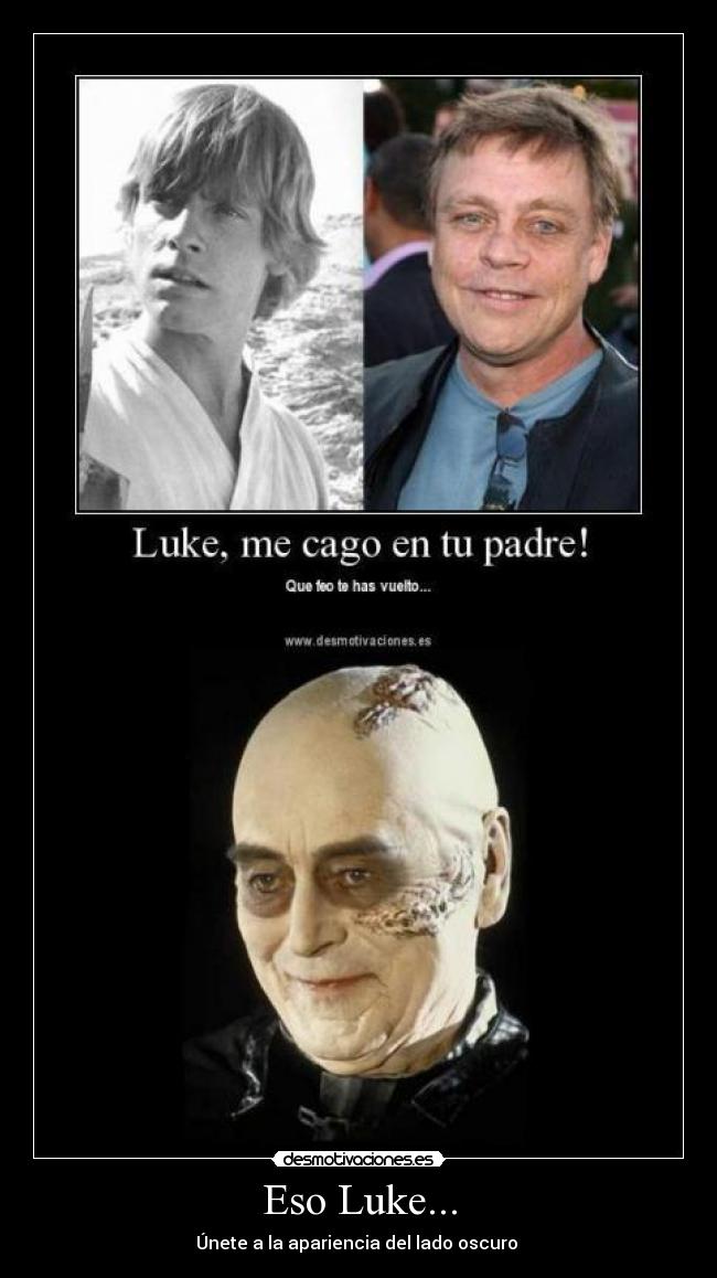 Eso Luke... - Únete a la apariencia del lado oscuro 
