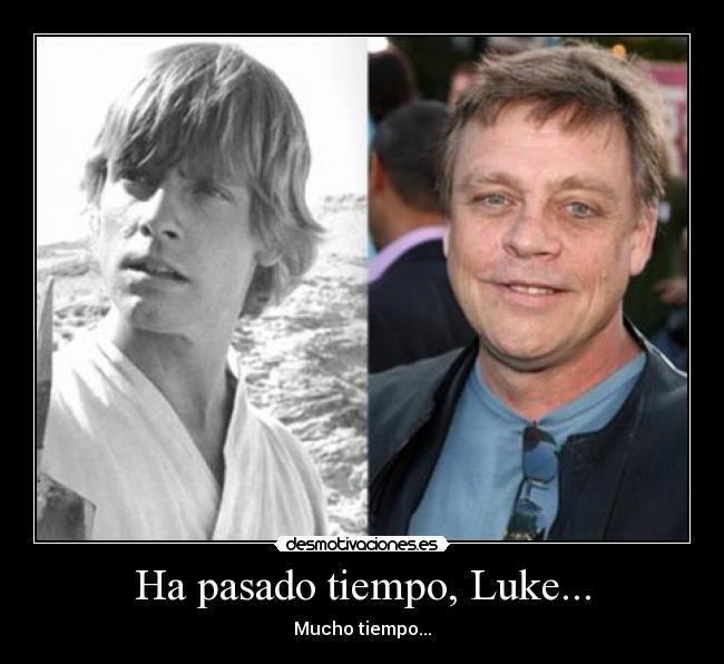 carteles pasado luke skywalker star wars actor tiempo viejo joven desmotivaciones