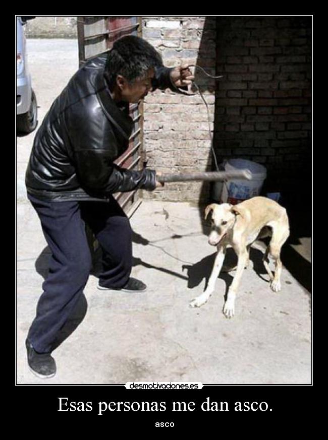 Esas personas me dan asco. -