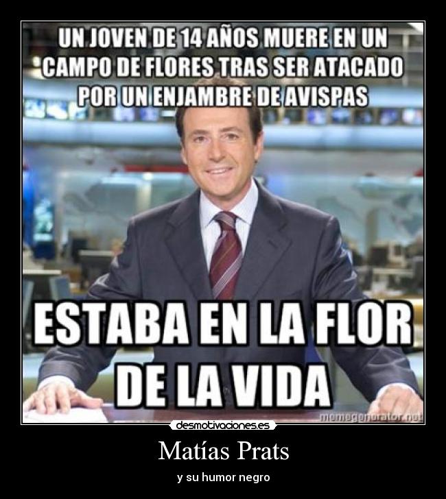 Matías Prats - y su humor negro