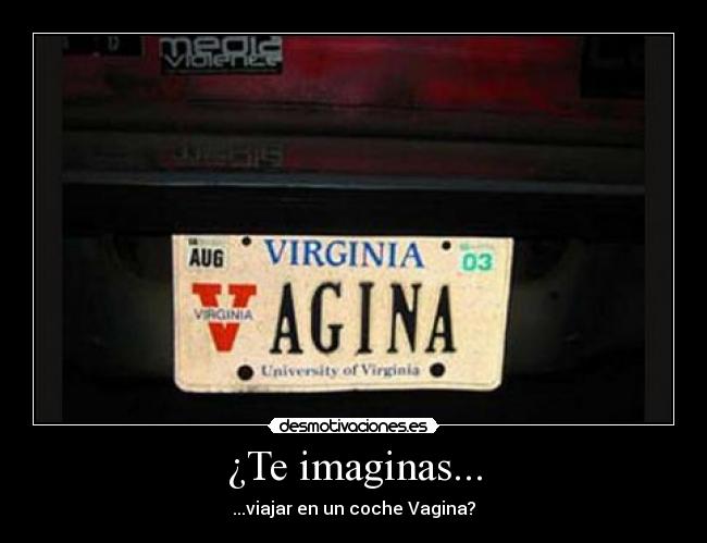 ¿Te imaginas... - ...viajar en un coche Vagina?