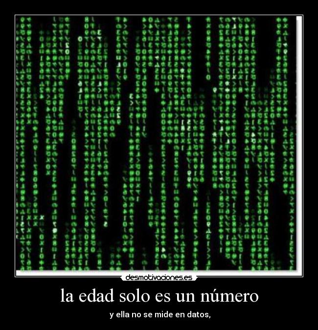 la edad solo es un número - y ella no se mide en datos,