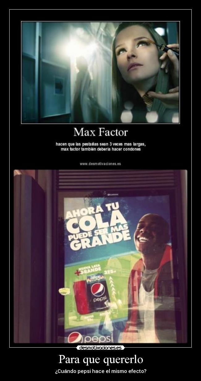 Para que quererlo - ¿Cuándo pepsi hace el mismo efecto?