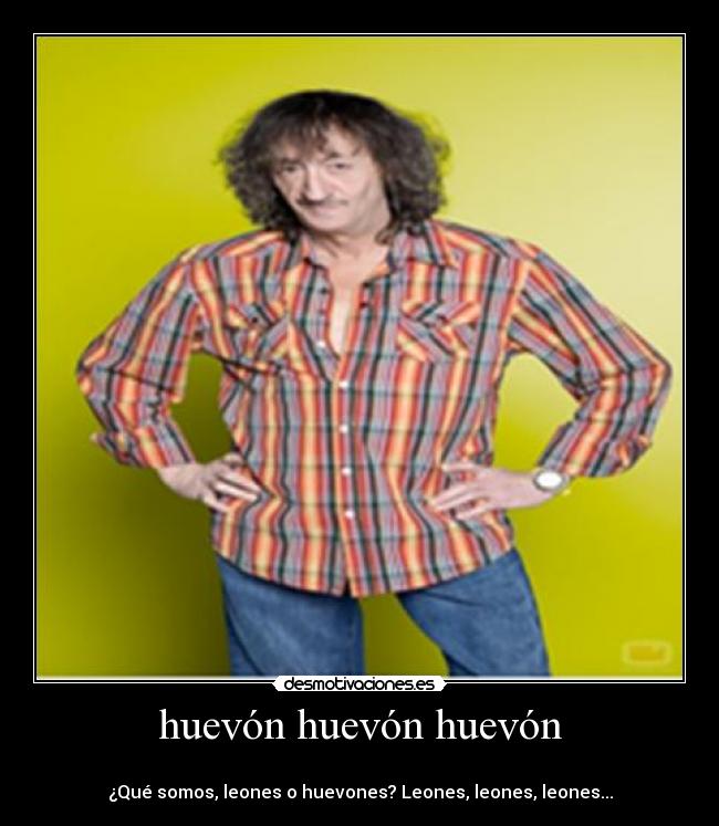 huevón huevón huevón -
