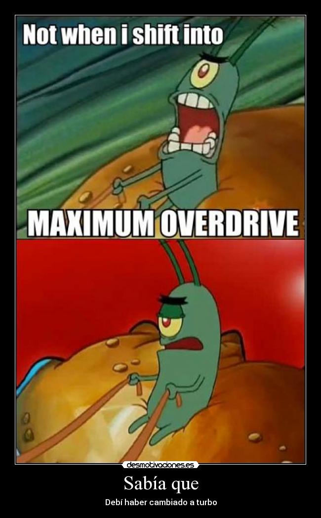 carteles bob esponja plankton don cangrejo turbo sabia que debi haber cambiado turbo desmotivaciones