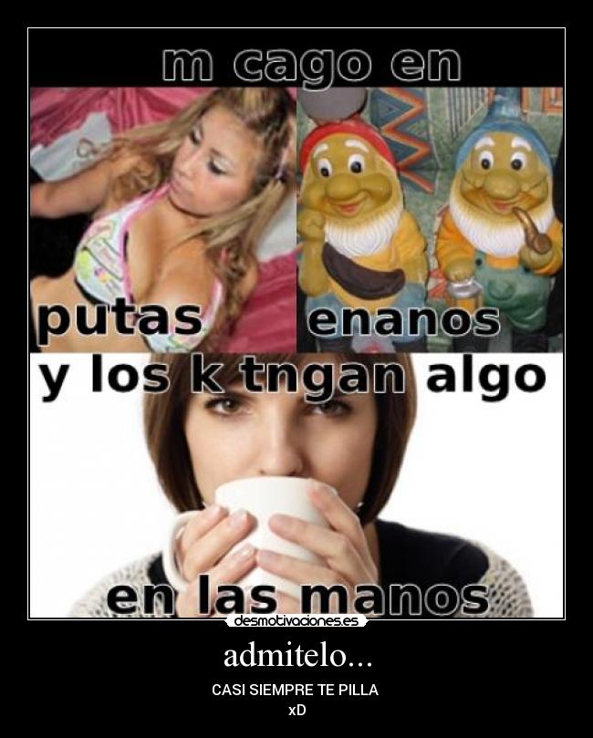 admitelo... - CASI SIEMPRE TE PILLA
xD