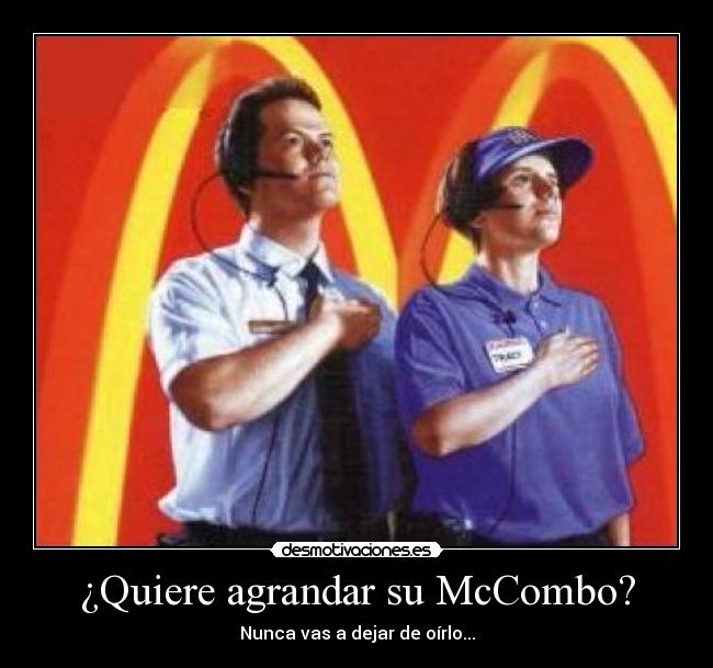 ¿Quiere agrandar su McCombo? - Nunca vas a dejar de oírlo...