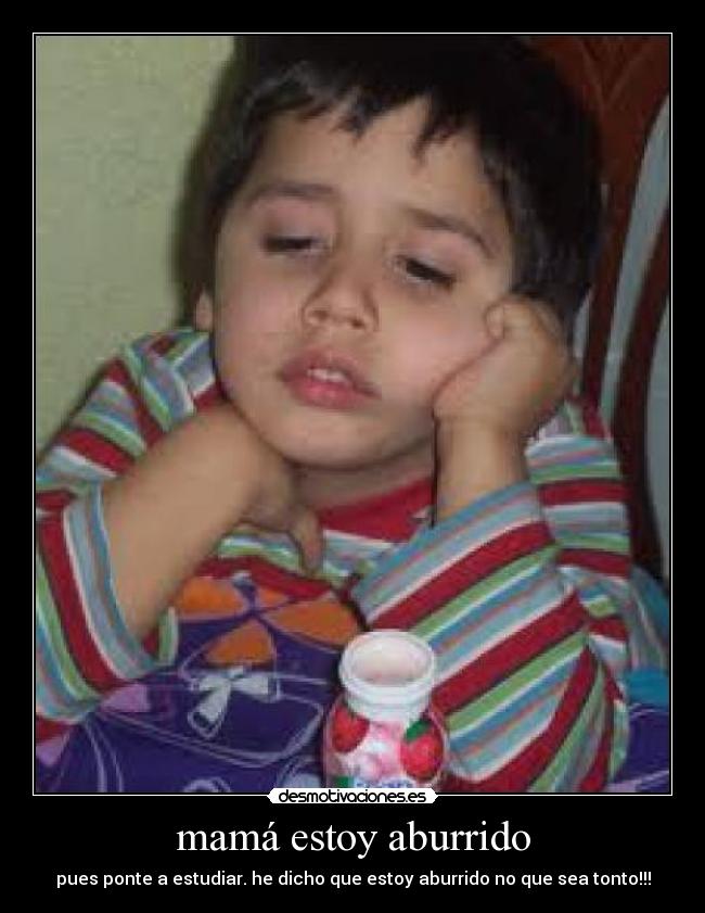 mamá estoy aburrido -