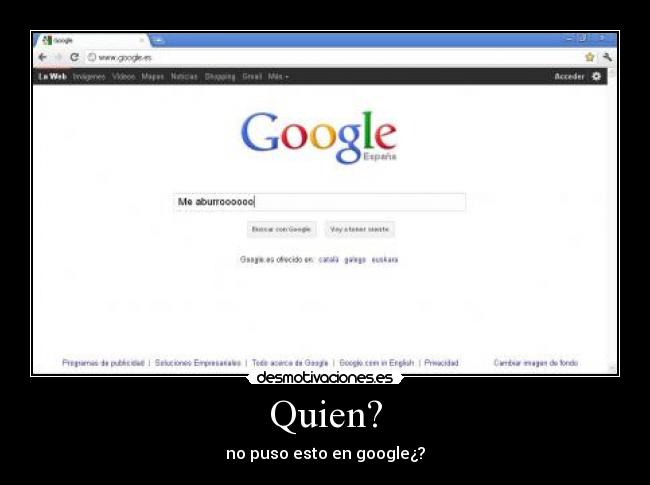 Quien? - no puso esto en google¿?