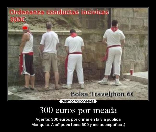 300 euros por meada -