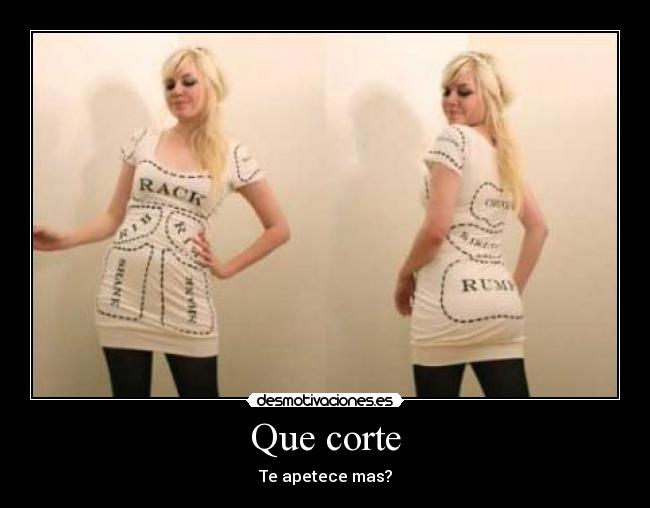 Que corte - Te apetece mas?