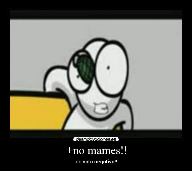+no mames!! - 
