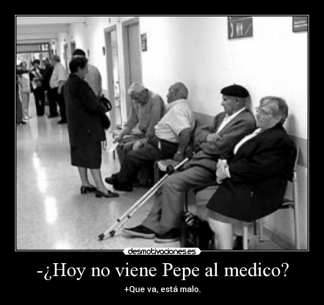 -¿Hoy no viene Pepe al medico? - 