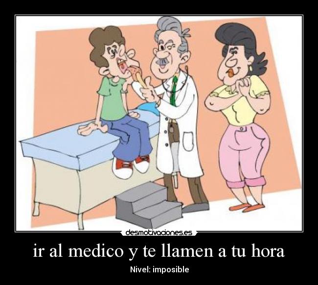 ir al medico y te llamen a tu hora -