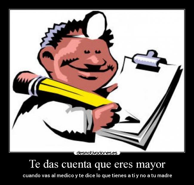 Te das cuenta que eres mayor - 