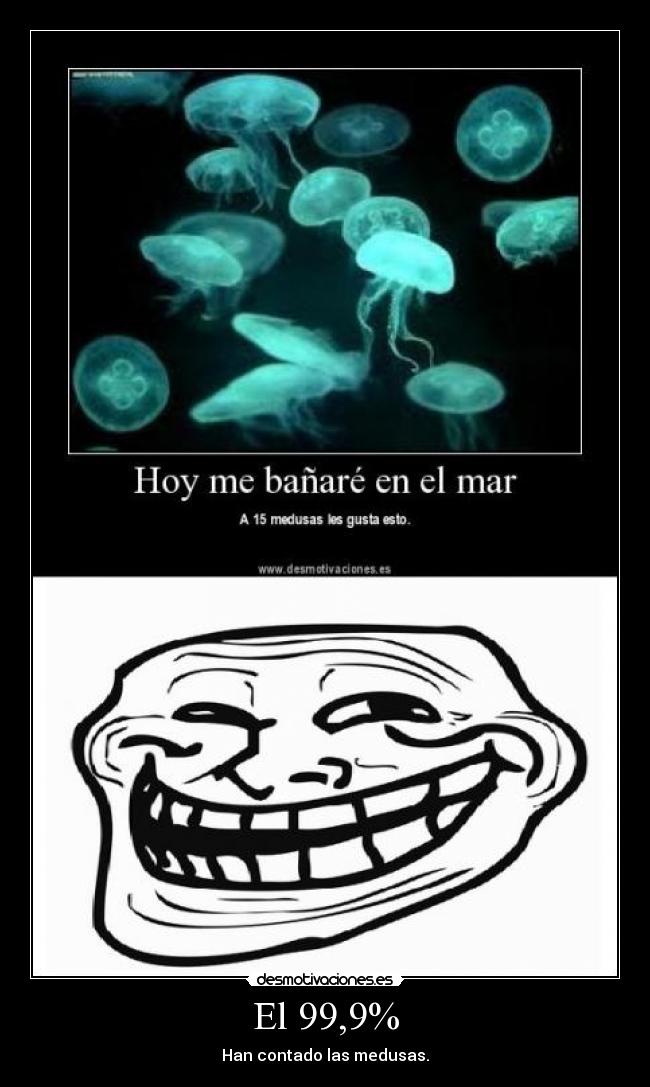 El 99,9% - Han contado las medusas.