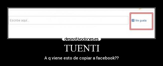 TUENTI - A q viene esto de copiar a facebook??